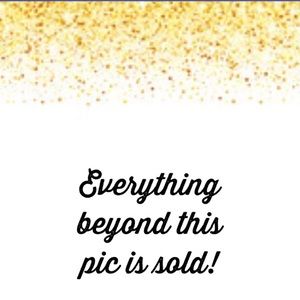 Everything beyond this pic is SOLD!